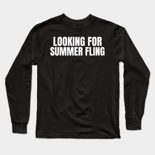 looking for summer fling Long Sleeve T-Shirt